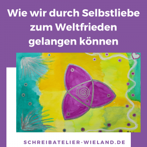 Read more about the article Durch Selbstliebe zum Weltfrieden