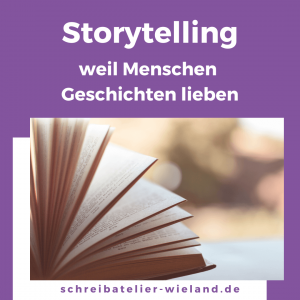 Read more about the article Storytelling – weil Menschen Geschichten lieben